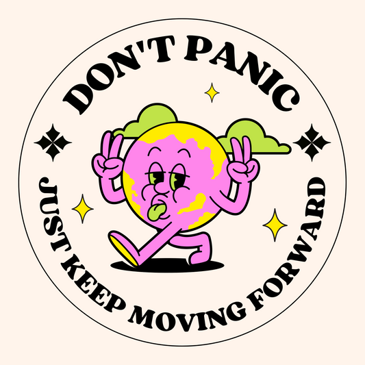 Don't Panic - Just Keep Moving Forward 4 INCH STICKER